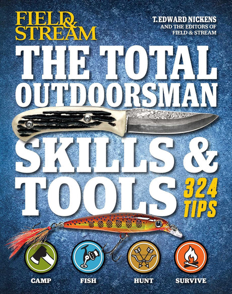 The Total Outdoorsman - Skills & Tools by T. Edward Nickens